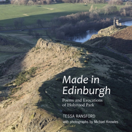 Made in Edinburgh: Poems and Evocations of Holyrood Park