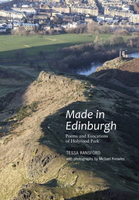 Made in Edinburgh: Poems and Evocations of Holyrood Park