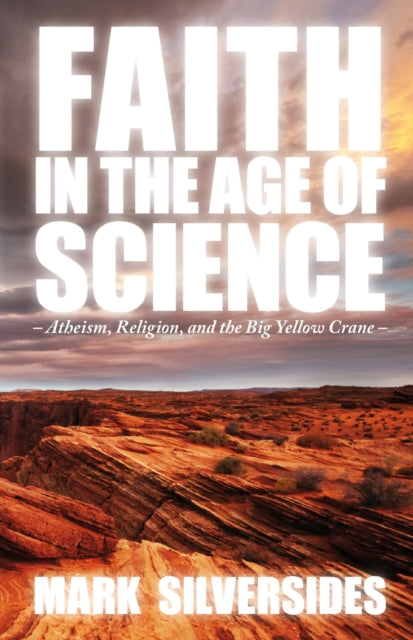 Faith in the Age of Science: Atheism, Religion,