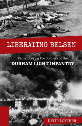 Liberating Belsen: Remembering the Soldiers of