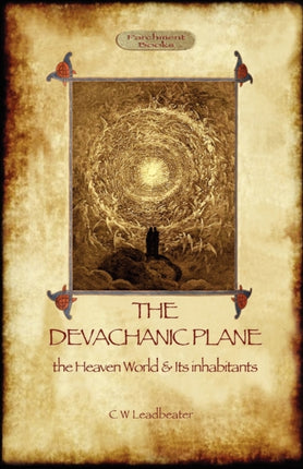 The Devachanic Plane: the Heaven World & Its Inhabitants