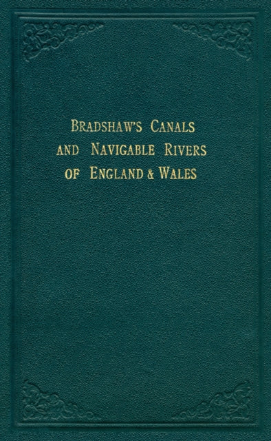 Bradshaw’s Canals and Navigable Rivers: of