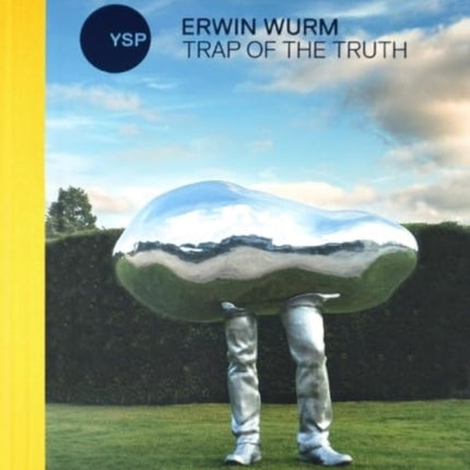 Erwin Wurm: Trap of the Truth