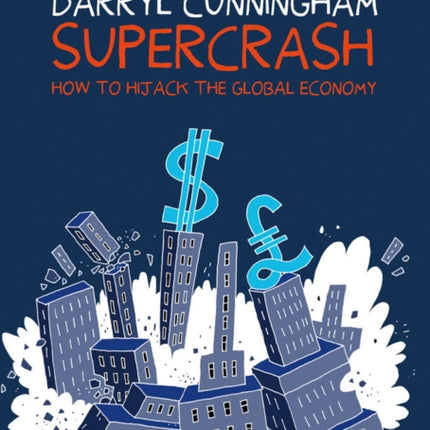 Supercrash: How to Hijack the Global Economy