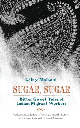 Sugar, Sugar: Bitter Sweet Tales of Indian