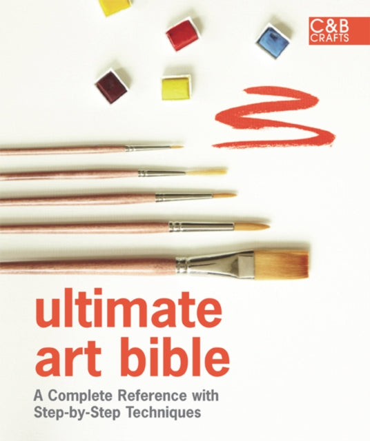 Ultimate Art Bible: A complete reference with step-by-step techniques (Ultimate Guides)