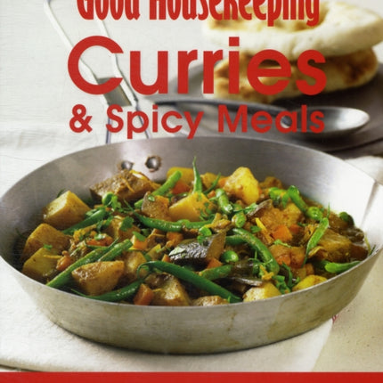 Good Housekeeping Easy to Make! Curries & Spicy Meals: Over 100 Triple-Tested Recipes (Good Housekeeping)