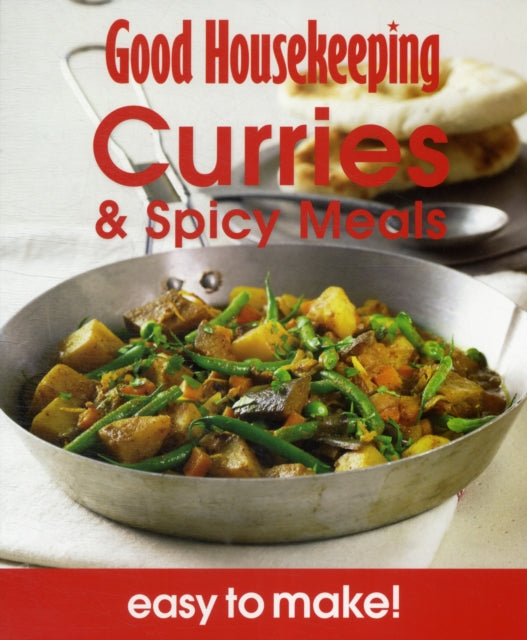 Good Housekeeping Easy to Make! Curries & Spicy Meals: Over 100 Triple-Tested Recipes (Good Housekeeping)