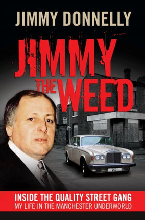 Jimmy The Weed: Inside the Quality Street Gang: My Life in the Manchester Underworld