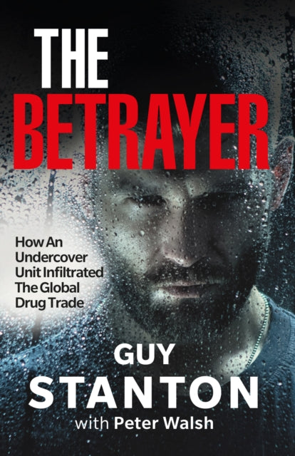 The Betrayer: How An Undercover Unit Infiltrated The Global Drug Trade