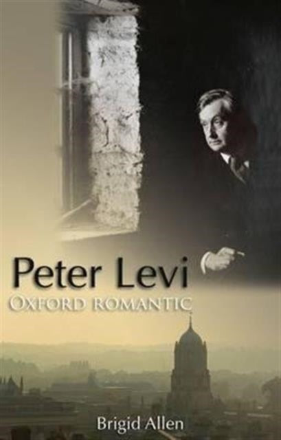 Peter Levi: Oxford Romantic