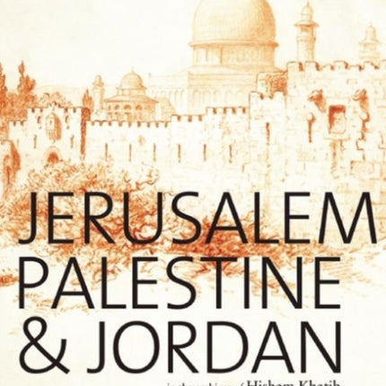 Jerusalem, Palestine & Jordan: In the Archives of Hisham Khatib