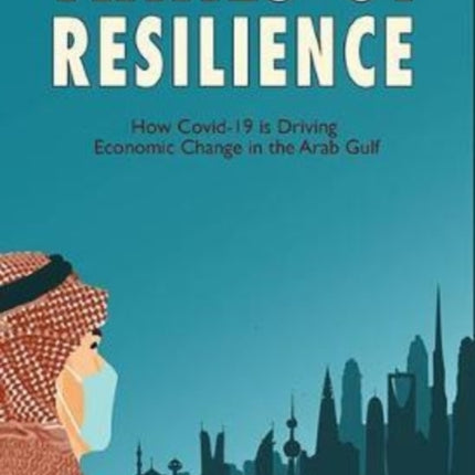 Trials of Resilience: How Covid-19 is Driving Economic Change in the Arab Gulf