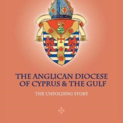 The Anglican Diocese of Cyprus and the Gulf: The Unfolding Story