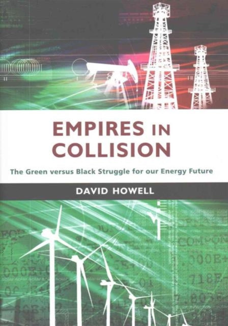 Empires in Collision: The Green versus Black Struggle for Our Energy Future