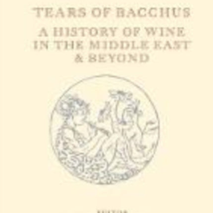 Tears of Bacchus: A History of Wine in the Arab World