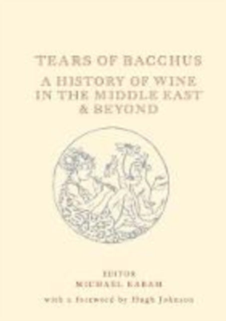 Tears of Bacchus: A History of Wine in the Arab World