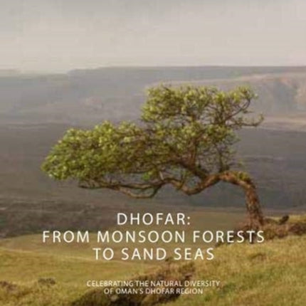 Dhofar - Sultanate of Oman: Monsoon Mountains to Sand Seas