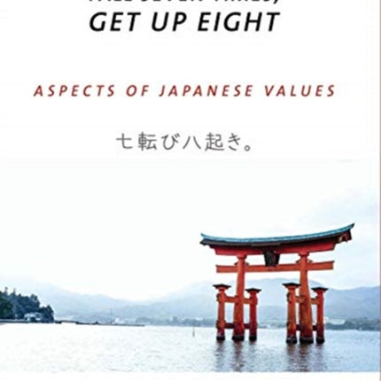 Fall Seven Times, Get Up Eight: Aspects of Japanese Values