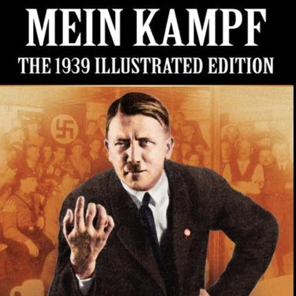 Mein Kampf - The 1939 Illustrated Edition