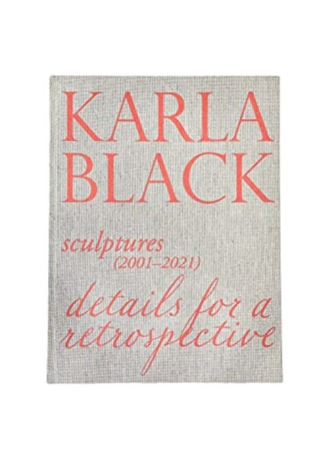 Karla Black - Sculptures (2001ÔÇô2021). Details