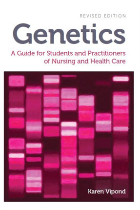 Genetics, revised edition: A Guide for Students and Practitioners of Nursing and Health Care