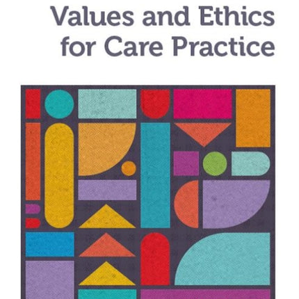 Values and Ethics for Care Practice