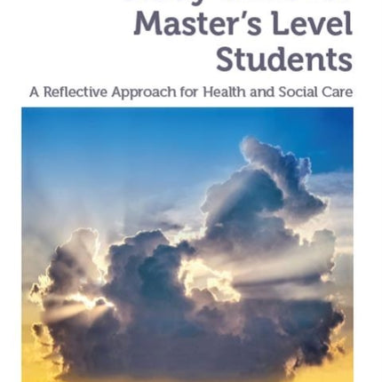 Study Skills for Master's Level Students, second edition: A Reflective Approach for Health and Social Care