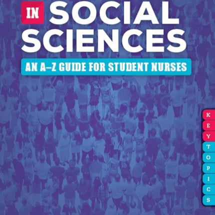 Key Topics in Social Sciences: An A-Z guide for student nurses