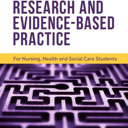 Research and Evidence-Based Practice: For Nursing, Health and Social Care Students