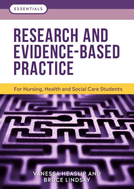 Research and Evidence-Based Practice: For Nursing, Health and Social Care Students