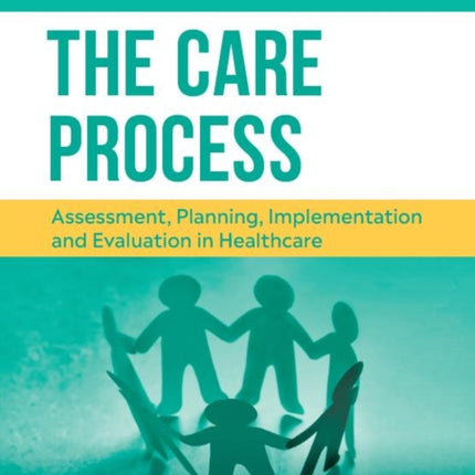 The Care Process: Assessment, planning, implementation and evaluation in healthcare