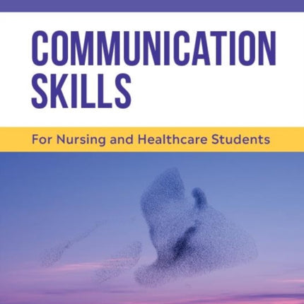 Communication Skills: For Nursing and Healthcare Students