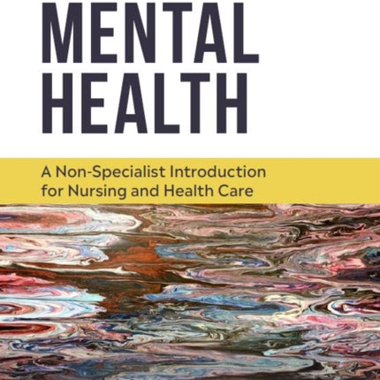 Mental Health: A non-specialist introduction for nursing and health care