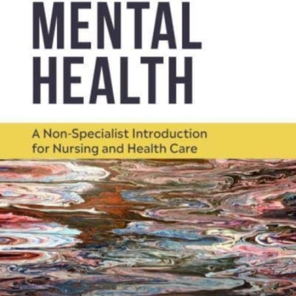 Mental Health: A non-specialist introduction for nursing and health care