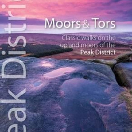 Moors & Tors: Classic Walks on the Upland Moors of the Peak District