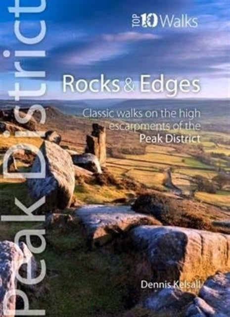 Rocks & Edges: Classic Walks on the High Escarpments of the Peak District