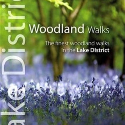 Woodland Walks: The Finest Woodland Walks in the Lake District