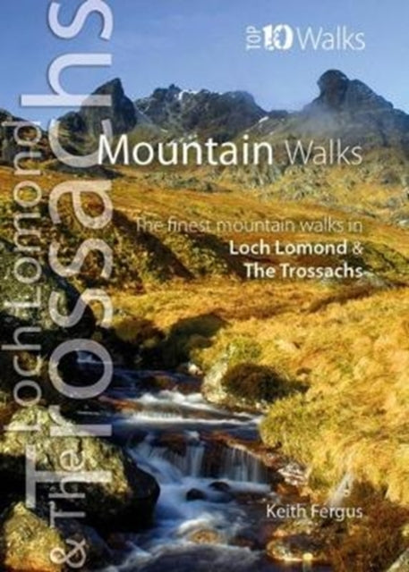 Mountain Walks: The Finest Mountain Walks in Loch Lomond & The Trossachs