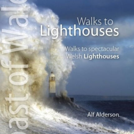 Walks to Lighthouses: Walks to the most spectacular lighthouses in Wales