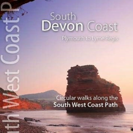 South Devon Coast - Plymouth to Lyme Regis: Circular Walks along the South West Coast Path