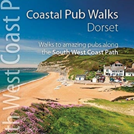 Coastal Pub Walks: Dorset: Walks to amazing pubs along the South West Coast Path