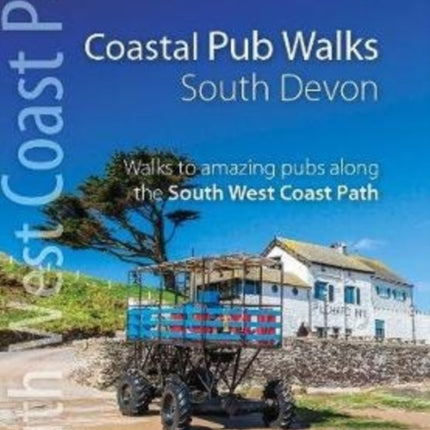 Coastal Pub Walks: South Devon: Walks to amazing publs along the South West Coast Path