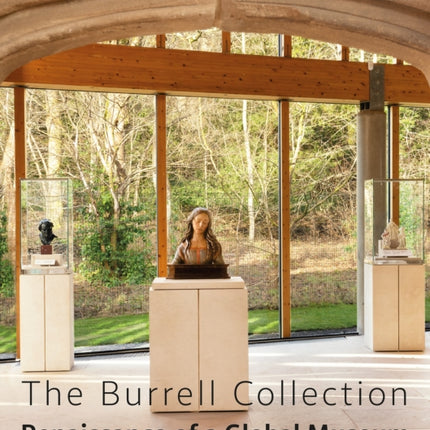 The Burrell Collection: Renaissance of a global museum