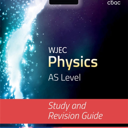 WJEC Physics for AS Level: Study and Revision Guide