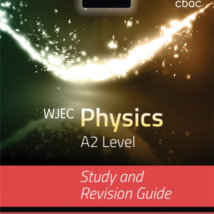 WJEC Physics for A2 Level: Study and Revision Guide