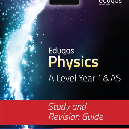 Eduqas Physics for A Level Year 1 & AS: Study and Revision Guide