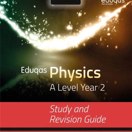 Eduqas Physics for A Level Year 2: Study and Revision Guide