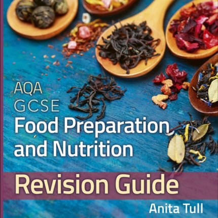 AQA GCSE Food Preparation & Nutrition: Revision Guide