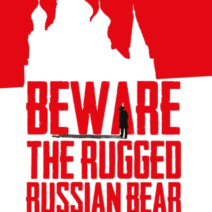 Beware the Rugged Russian Bear